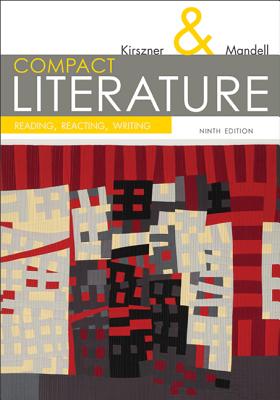 Compact Literature: Reading, Reacting, Writing - Kirszner, Laurie G, Professor, and Mandell, Stephen R, Professor