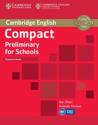 Compact Preliminary for Schools Teacher's Book - Elliott, Sue, and Thomas, Amanda