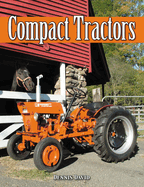 Compact Tractors: An Illustrated Guide and History