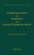 Compactifications of Symmetric and Locally Symmetric Spaces