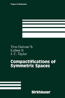 Compactifications of Symmetric Spaces - Guivarc'h, Yves, and Ji, Lizhen, and Taylor, John C