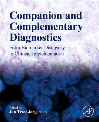 Companion and Complementary Diagnostics: From Biomarker Discovery to Clinical Implementation - Jrgensen, Jan Trst (Editor)