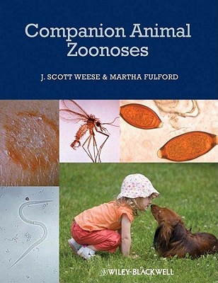 Companion Animal Zoonoses - Weese, J. Scott (Editor), and Fulford, Martha (Editor)