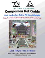 Companion Pet Guide: Pick the Perfect Pet to Fit Your Lifestyle (Bw): Dogs, Cats, Rodents, Snakes, Birds, Lizards, Arthropods, Frogs