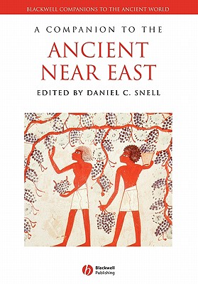 Companion to Ancient Near East - Snell, Daniel C (Editor)