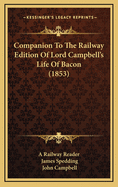 Companion to the Railway Edition of Lord Campbell's Life of Bacon (1853)