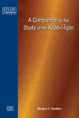 Companion to the Study of the Kitab-i-Iqan - Dunbar