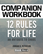 Companion Workbook: 12 Rules for Life (An Antidote to Chaos)