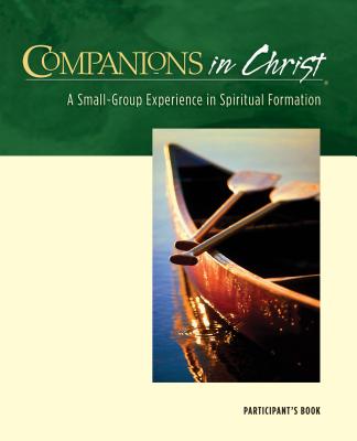 Companions in Christ: A Small-Group Experience in Spiritual Formation - Dawson, Gerrit Scott, and Gonzalez, Adele J, and Hinson, E Glenn