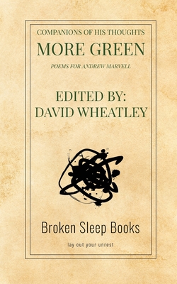 Companions of His Thoughts More Green: Poems for Andrew Marvell - Wheatley, David (Editor), and Mottram, Stewart (Foreword by)