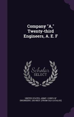 Company "A," Twenty-third Engineers, A. E. F - United States Army Corps of Engineers (Creator)