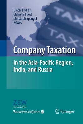 Company Taxation in the Asia-Pacific Region, India, and Russia - Endres, Dieter (Editor), and Fuest, Clemens (Editor), and Spengel, Christoph (Editor)