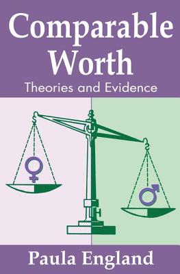 Comparable Worth: Theories and Evidence - England, Paula (Editor)
