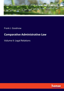 Comparative Administrative Law: Volume II: Legal Relations