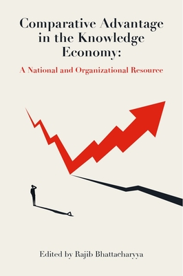 Comparative Advantage in the Knowledge Economy: A National and Organizational Resource - Bhattacharyya, Rajib (Editor)