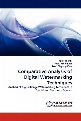 Comparative Analysis of Digital Watermarking Techniques - Thanki, Rohit, and Rahul Kher, Prof., and Divyang Vyas, Prof.