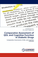 Comparative Assessment of Qol and Cognitive Function in Diabetic Drugs