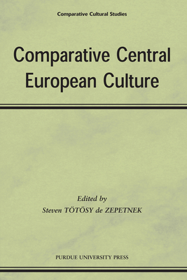 Comparative Central European Culture - Zepetnek, Steven Ttsy de