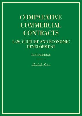 Comparative Commercial Contracts: Law, Culture and Economic Development (Hornbook Series) - Kozolchyk, Boris