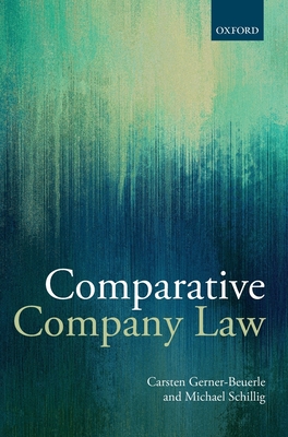 Comparative Company Law - Gerner-Beuerle, Carsten, and Schillig, Michael Anderson