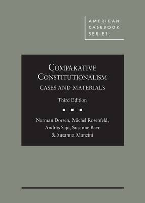 Comparative Constitutionalism: Cases and Materials - Dorsen, Norman, and Rosenfeld, Michel, and Sajo, Andras