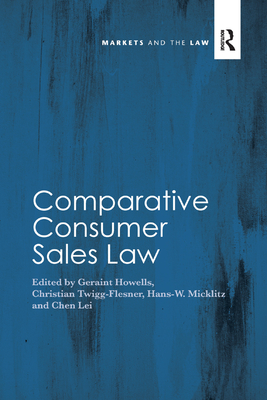 Comparative Consumer Sales Law - Howells, Geraint (Editor), and Twigg-Flesner, Christian (Editor), and Micklitz, Hans-W. (Editor)