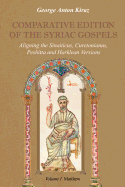 Comparative Edition of the Syriac Gospels: Aligning the Old Syriac (Sinaiticus, Curetonianus), Peshitta and Harklean Versions (Volume 1, Matthew)