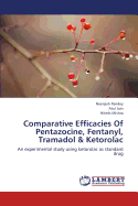 Comparative Efficacies of Pentazocine, Fentanyl, Tramadol & Ketorolac