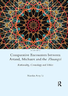 Comparative Encounters Between Artaud, Michaux and the Zhuangzi: Rationality, Cosmology and Ethics - Li, Xiaofan Amy