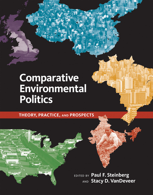 Comparative Environmental Politics: Theory, Practice, and Prospects - Steinberg, Paul F. (Editor), and VanDeveer, Stacy D. (Editor)