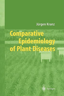 Comparative Epidemiology of Plant Diseases - Kranz, Jrgen