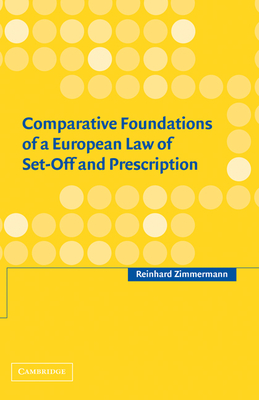 Comparative Foundations of a European Law of Set-Off and Prescription - Zimmermann, Reinhard