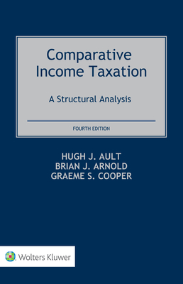 Comparative Income Taxation: A Structural Analysis - Arnold, Brian J (Editor), and Ault, Hugh J (Editor), and Cooper, Graeme (Editor)