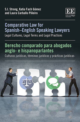 Comparative Law for Spanish-English Speaking Lawyers: Legal Cultures, Legal Terms and Legal Practices - Strong, S. I., and Fach Gmez, Katia, and Carballo Pieiro, Laura