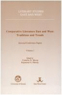 Comparative Literature--East and West: Traditions and Trends: Selected Conference Papers