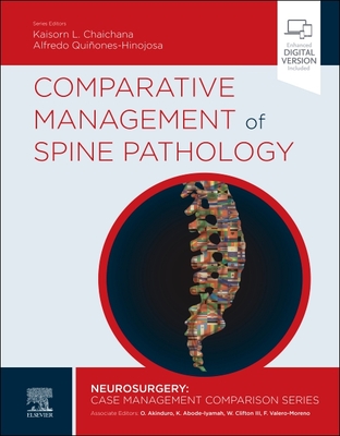 Comparative Management of Spine Pathology - Chaichana, Kaisorn, MD (Editor), and Quinones-Hinojosa, Alfredo (Editor)