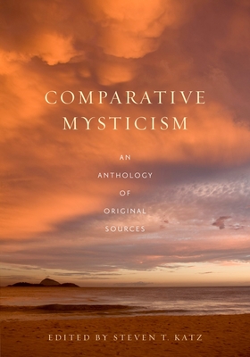 Comparative Mysticism: An Anthology of Original Sources - Katz, Steven T (Editor)