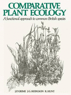 Comparative Plant Ecology: A Functional Approach to Common British Species - Grime, J Philip
