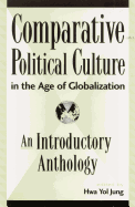 Comparative Political Culture in the Age of Globalization: An Introductory Anthology