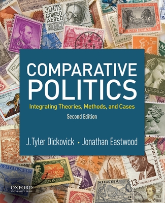 Comparative Politics: Integrating Theories, Methods, and Cases - Dickovick, J Tyler, and Eastwood, Jonathan