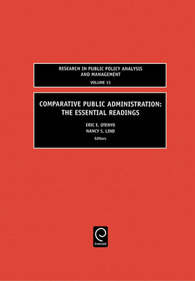 Comparative Public Administration: The Essential Readings - Otenyo, Eric E (Editor), and Lind, Nancy S (Editor), and Jones, Lawrence R (Editor)