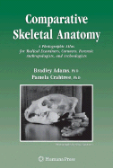 Comparative Skeletal Anatomy: A Photographic Atlas for Medical Examiners, Coroners, Forensic Anthropologists, and Archaeologists