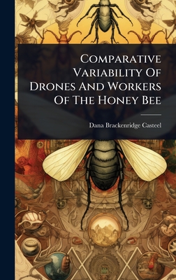 Comparative Variability Of Drones And Workers Of The Honey Bee - Casteel, Dana Brackenridge