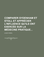 Comparer Sydenham et Stoll et Appr?cier l'Influence Qu'ils ont Exerc?e sur la M?decine Pratique