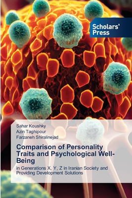 Comparison of Personality Traits and Psychological Well-Being - Koushky, Sahar, and Taghipour, Azin, and Shiralinejad, Farzaneh