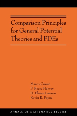 Comparison Principles for General Potential Theories and Pdes - Cirant, Marco, and Harvey, F Reese, and Lawson, H Blaine