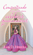 Compartiendo Una Idea Para Celebrar Quinceaeras