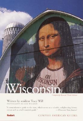 Compass American Guides: Wisconsin, 3rd Edition - Will, Tracy
