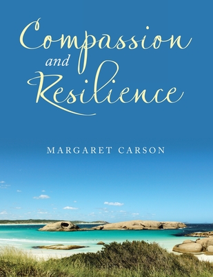 Compassion and Resilience - Carson, Margaret