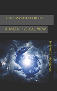 Compassion for Evil: A Metaphysical View